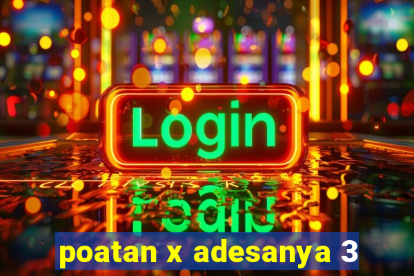 poatan x adesanya 3